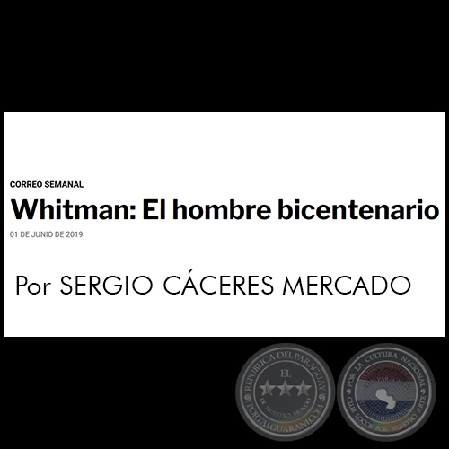 WHITMAN: EL HOMBRE BICENTENARIO - Por SERGIO CÁCERES MERCADO - Sábado, 01 de Junio de 2019